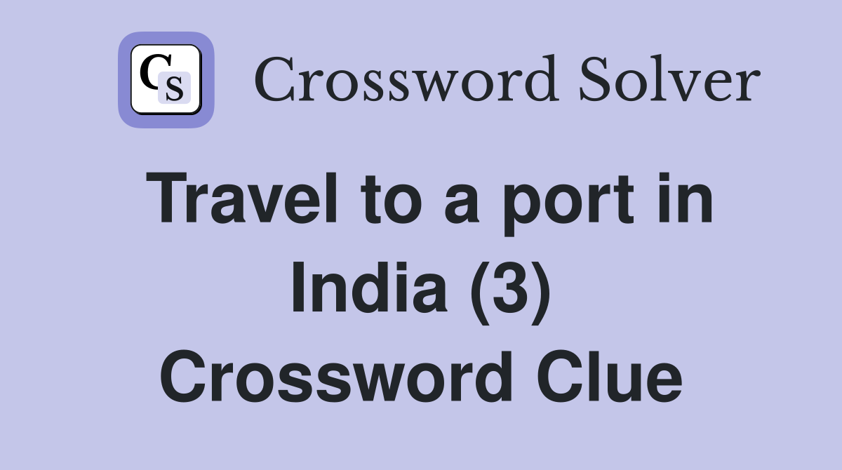 Travel to a port in India (3) Crossword Clue