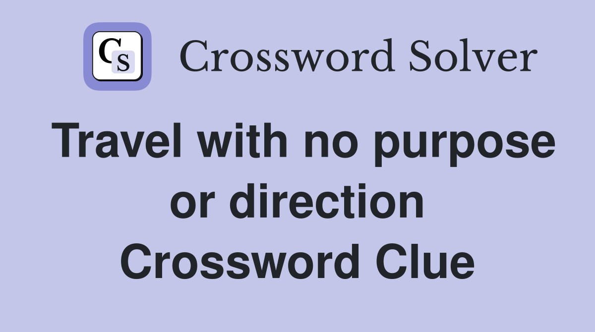 Travel with no purpose or direction Crossword Clue