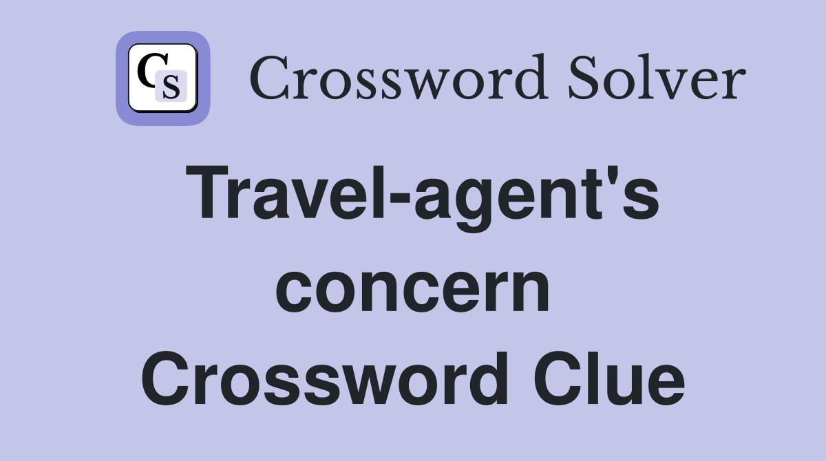 Travel-agent's concern Crossword Clue