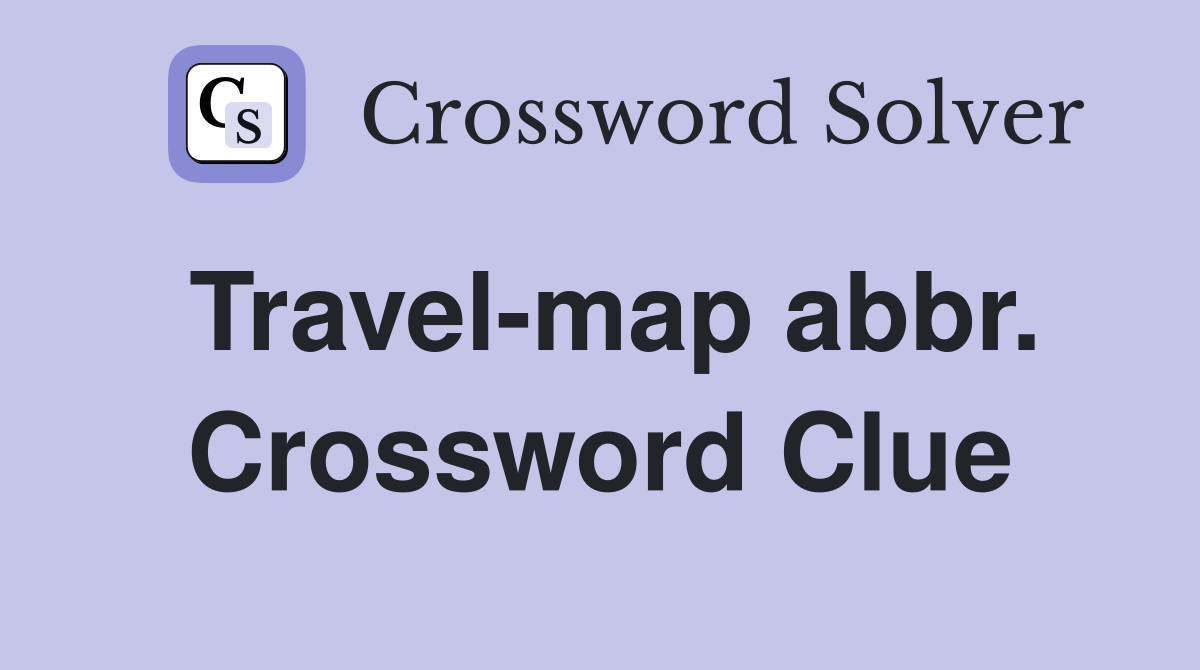 Travel-map abbr. Crossword Clue