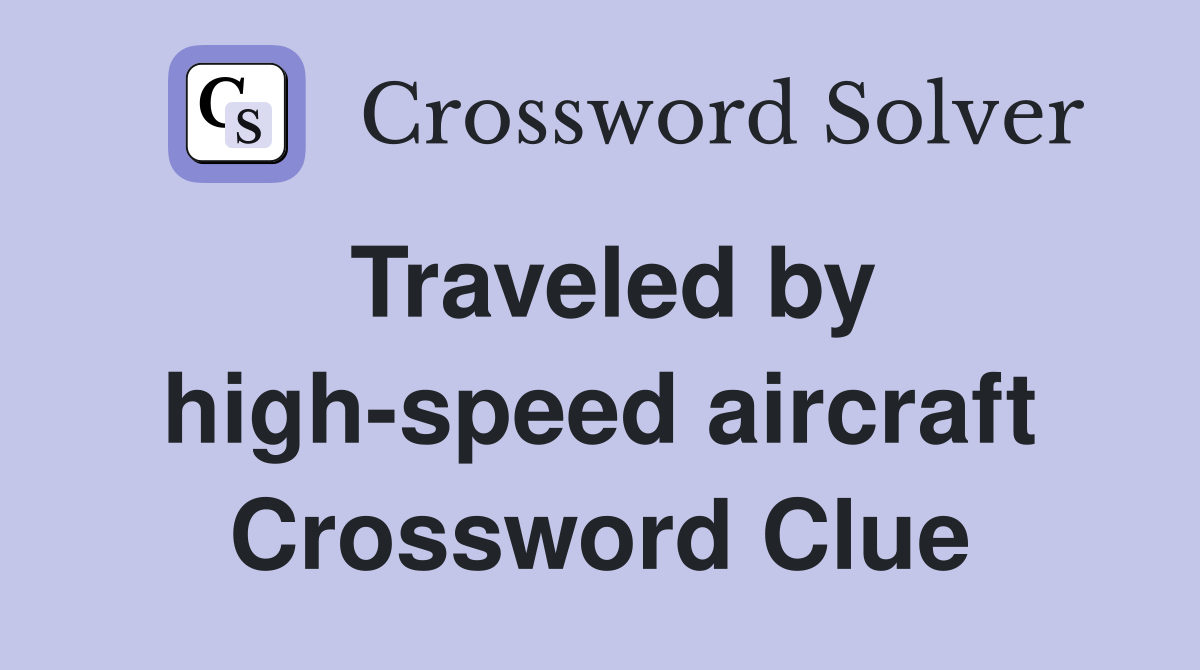 Traveled by high-speed aircraft Crossword Clue