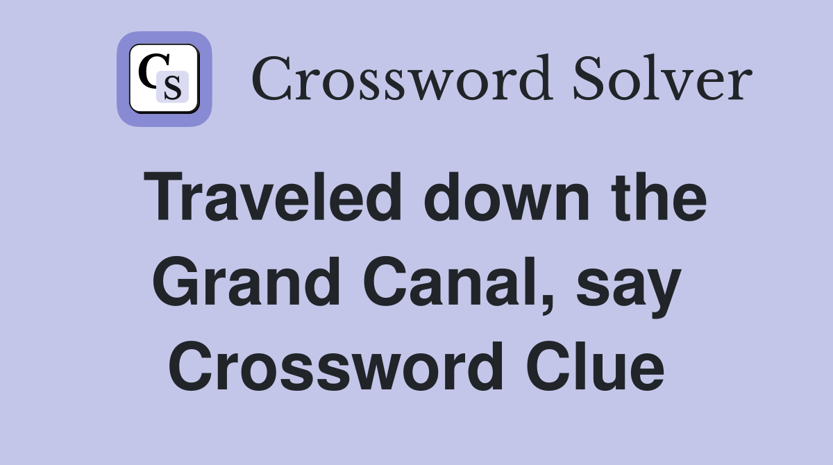 Traveled down the Grand Canal, say Crossword Clue