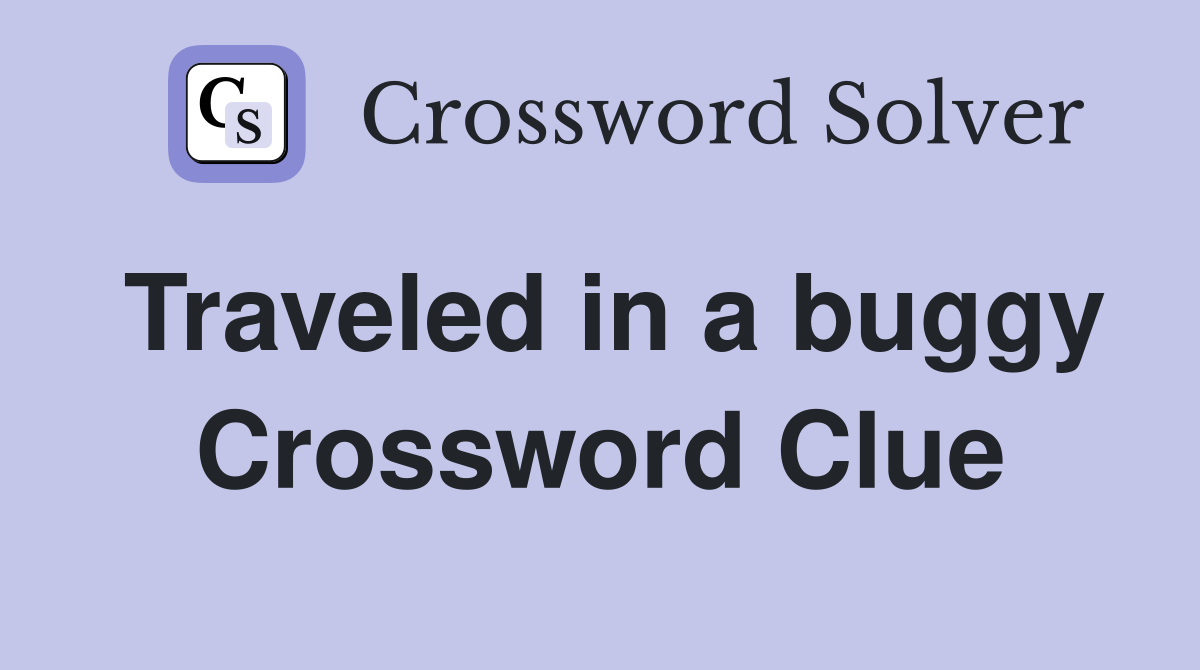 Traveled in a buggy Crossword Clue