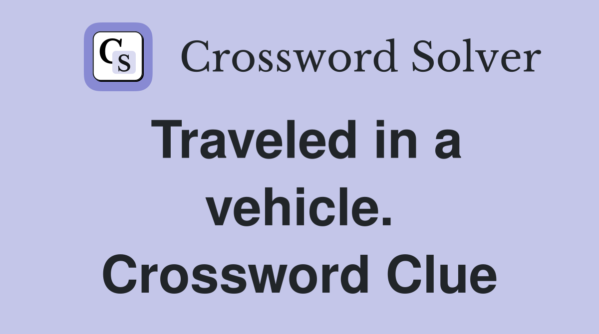 Traveled in a vehicle. Crossword Clue