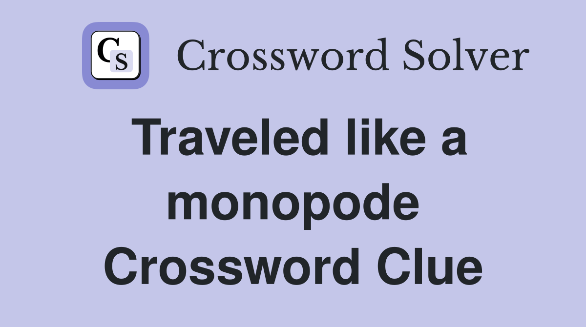 Traveled like a monopode Crossword Clue