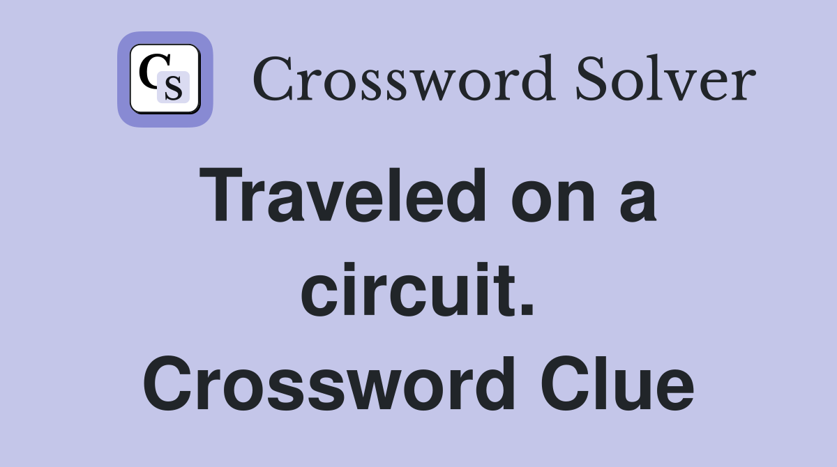 Traveled on a circuit. Crossword Clue