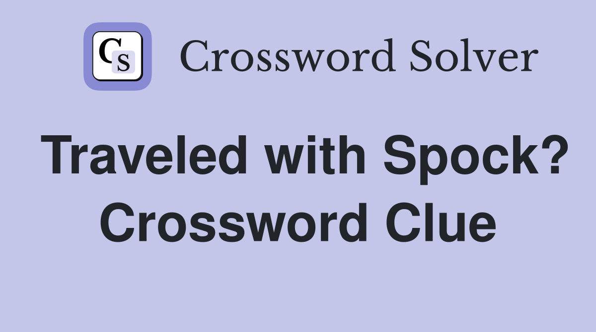 Traveled with Spock? Crossword Clue