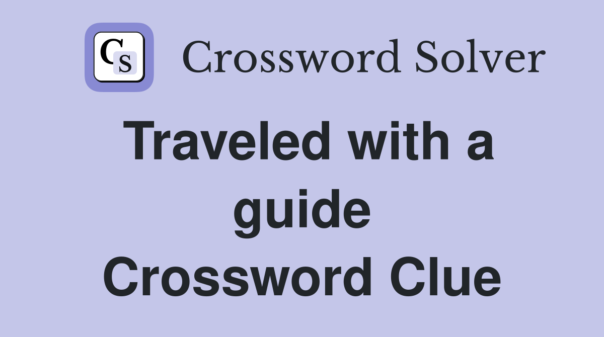 Traveled with a guide Crossword Clue