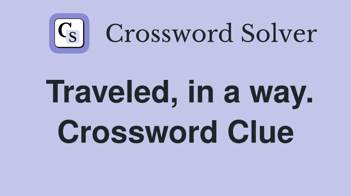 Traveled, in a way. Crossword Clue