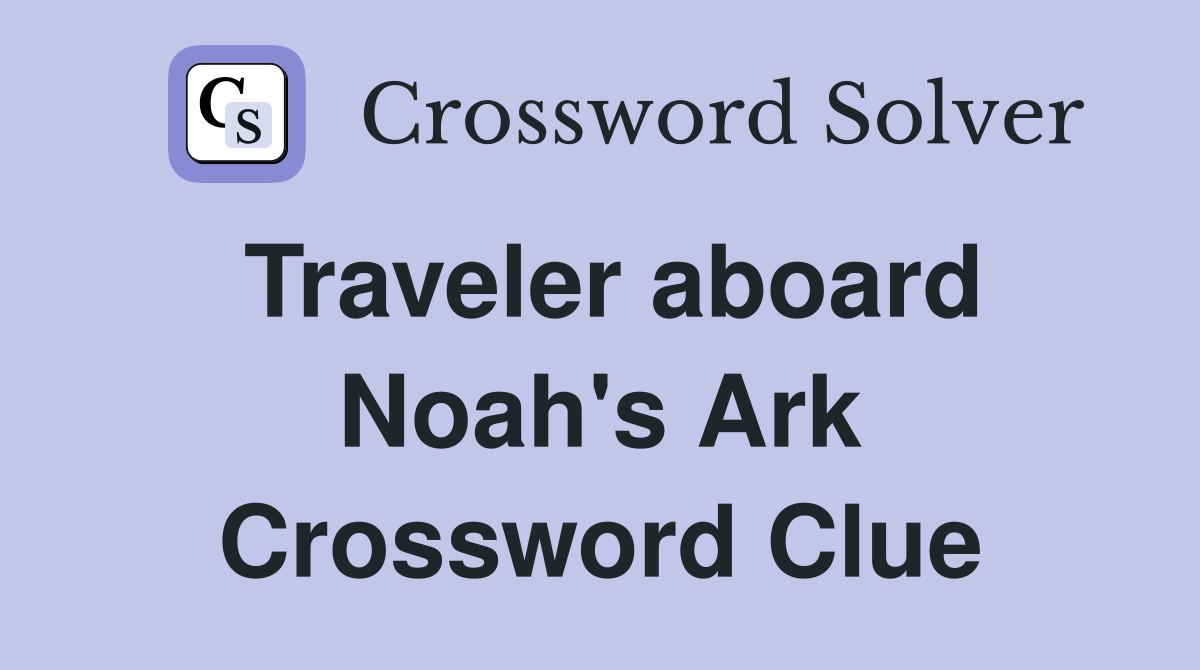 Traveler aboard Noah's Ark Crossword Clue