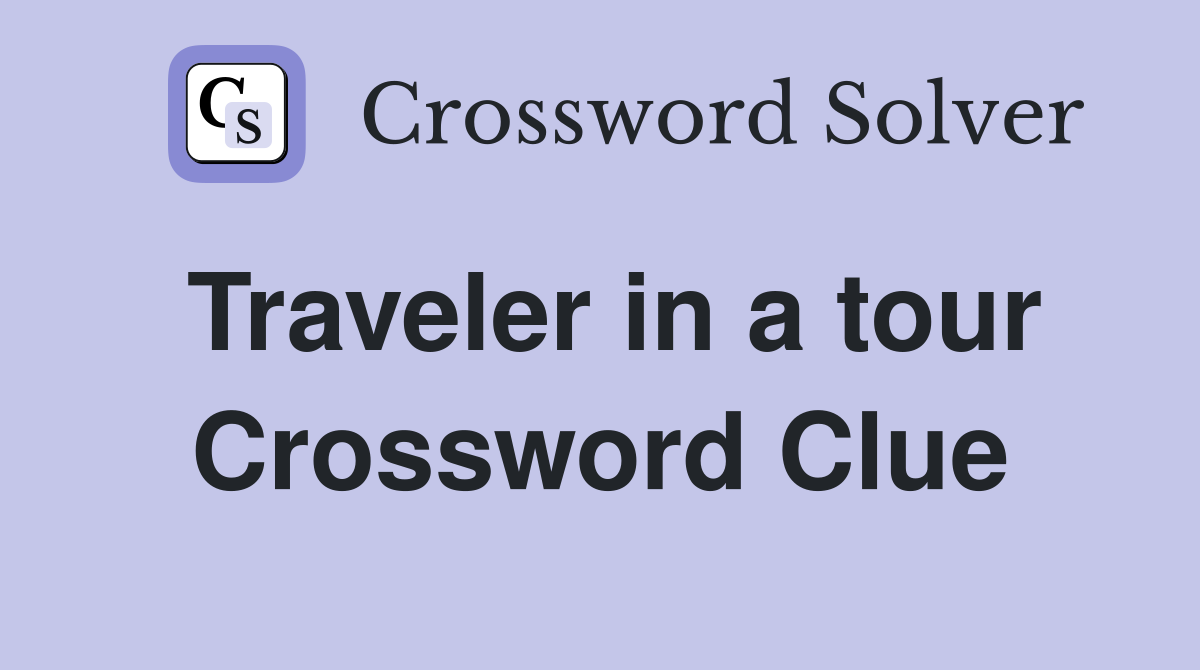 Traveler in a tour Crossword Clue