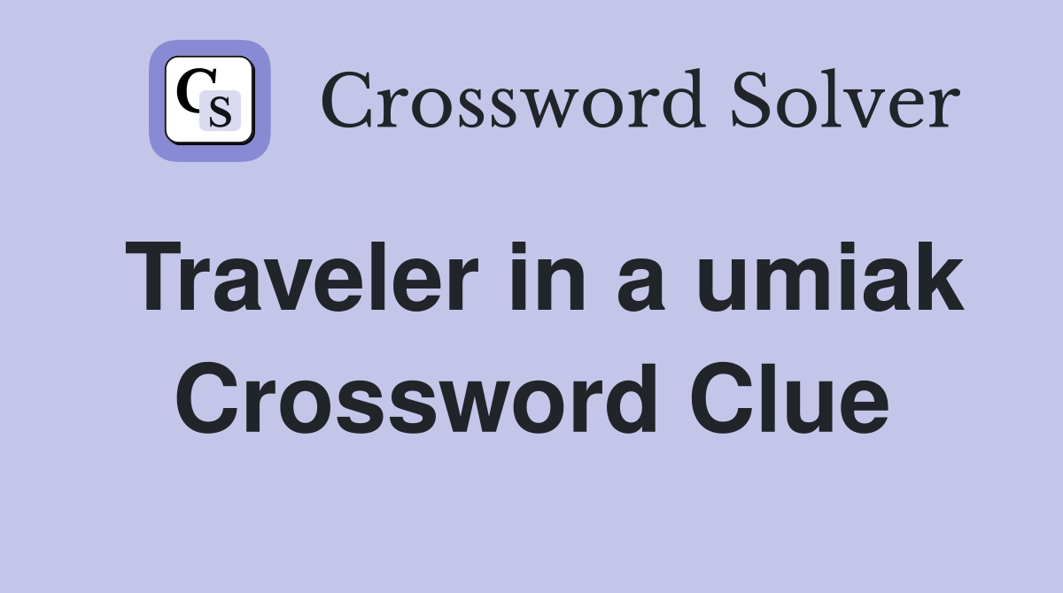 Traveler in a umiak Crossword Clue