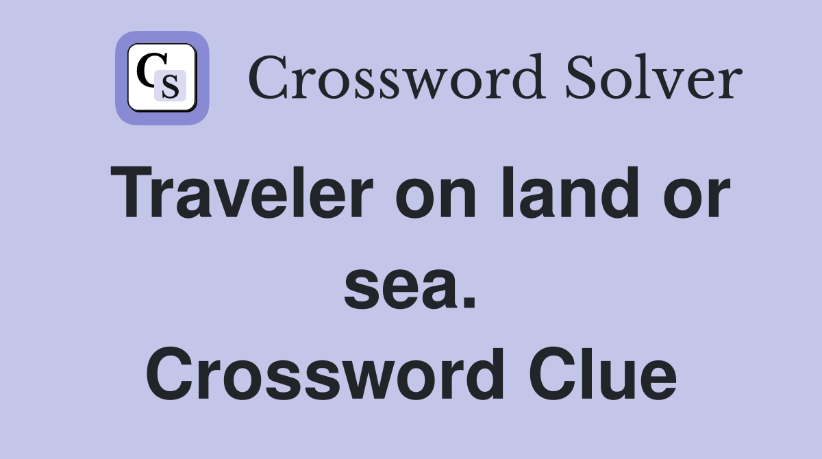 Traveler on land or sea. Crossword Clue