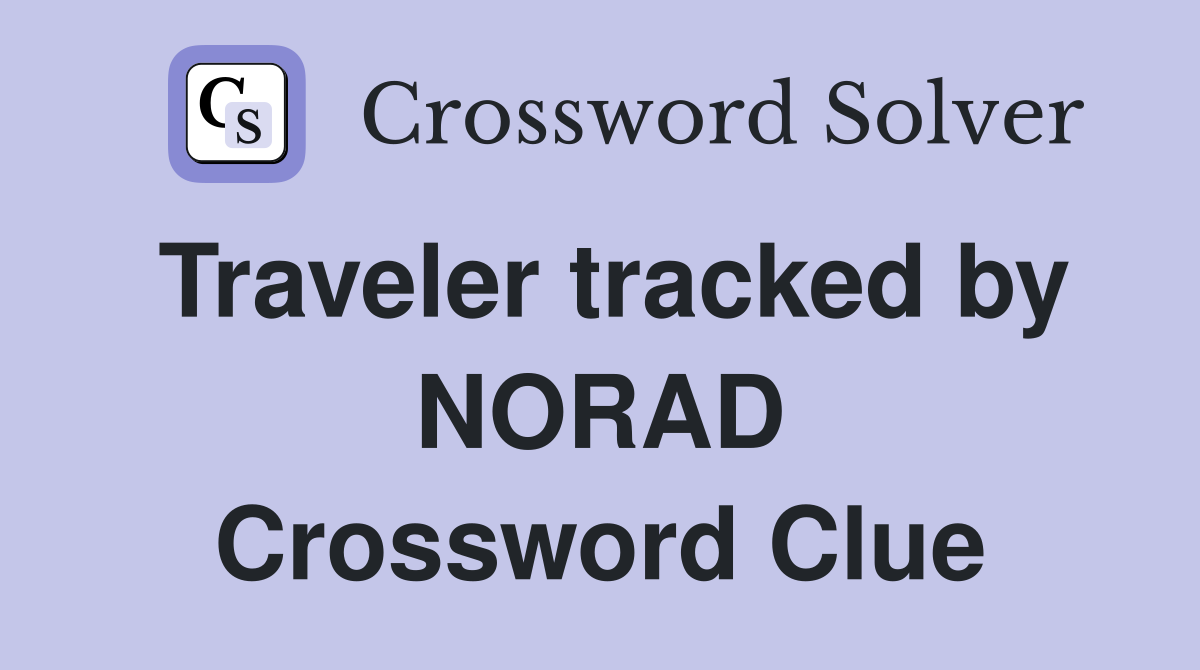 Traveler tracked by NORAD Crossword Clue