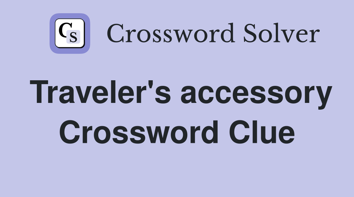 Traveler's accessory Crossword Clue