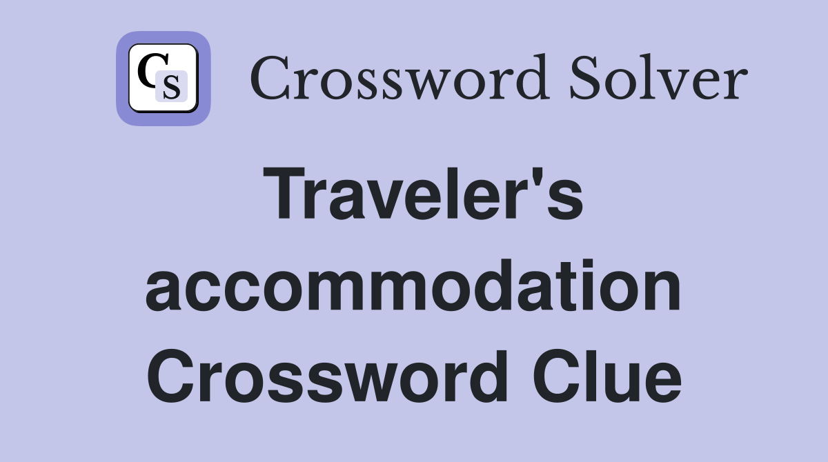 Traveler's accommodation Crossword Clue