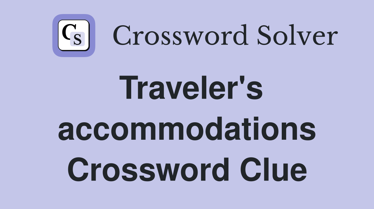 Traveler's accommodations Crossword Clue