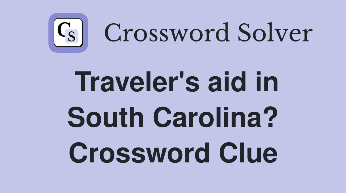 Traveler's aid in South Carolina? Crossword Clue
