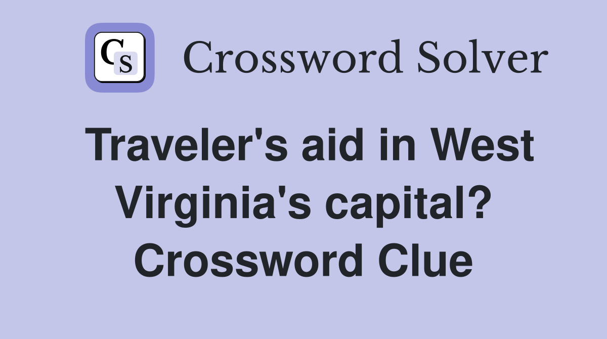 Traveler's aid in West Virginia's capital? Crossword Clue