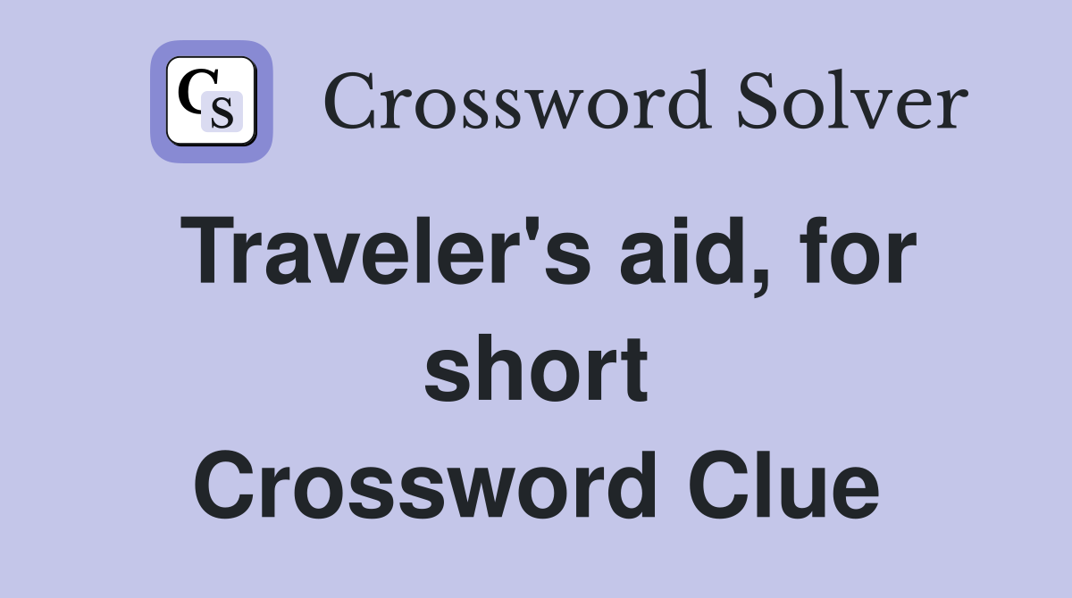 Traveler's aid, for short Crossword Clue