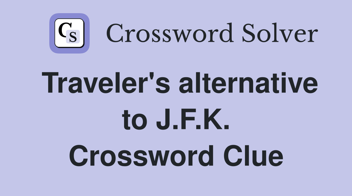 Traveler's alternative to J.F.K. Crossword Clue
