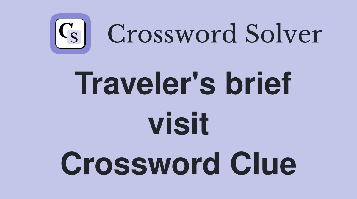 Traveler's brief visit Crossword Clue