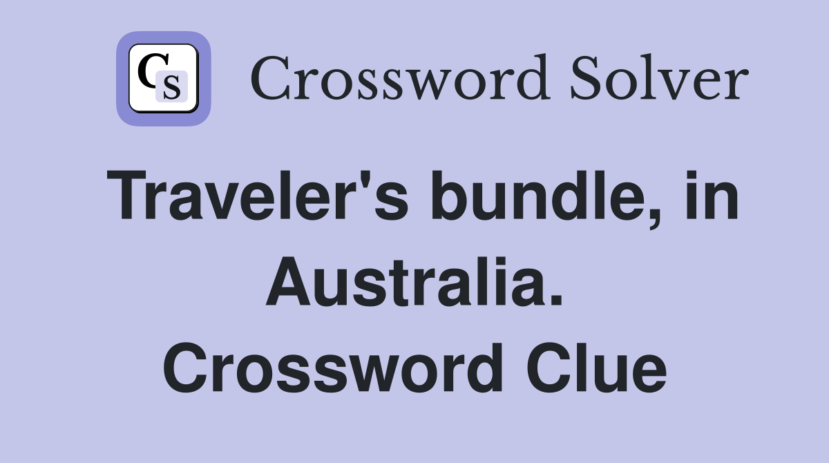 Traveler's bundle, in Australia. Crossword Clue