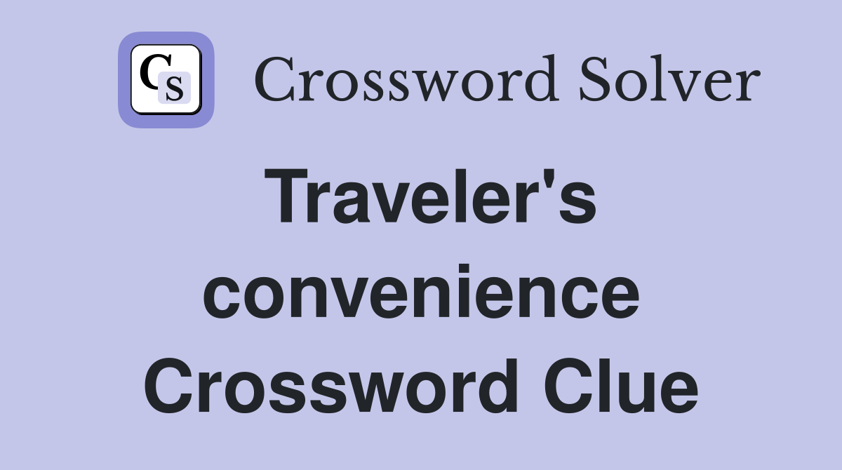 Traveler's convenience Crossword Clue