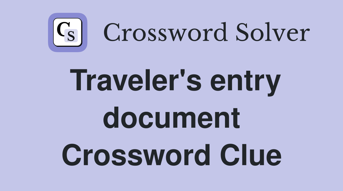 Traveler's entry document Crossword Clue