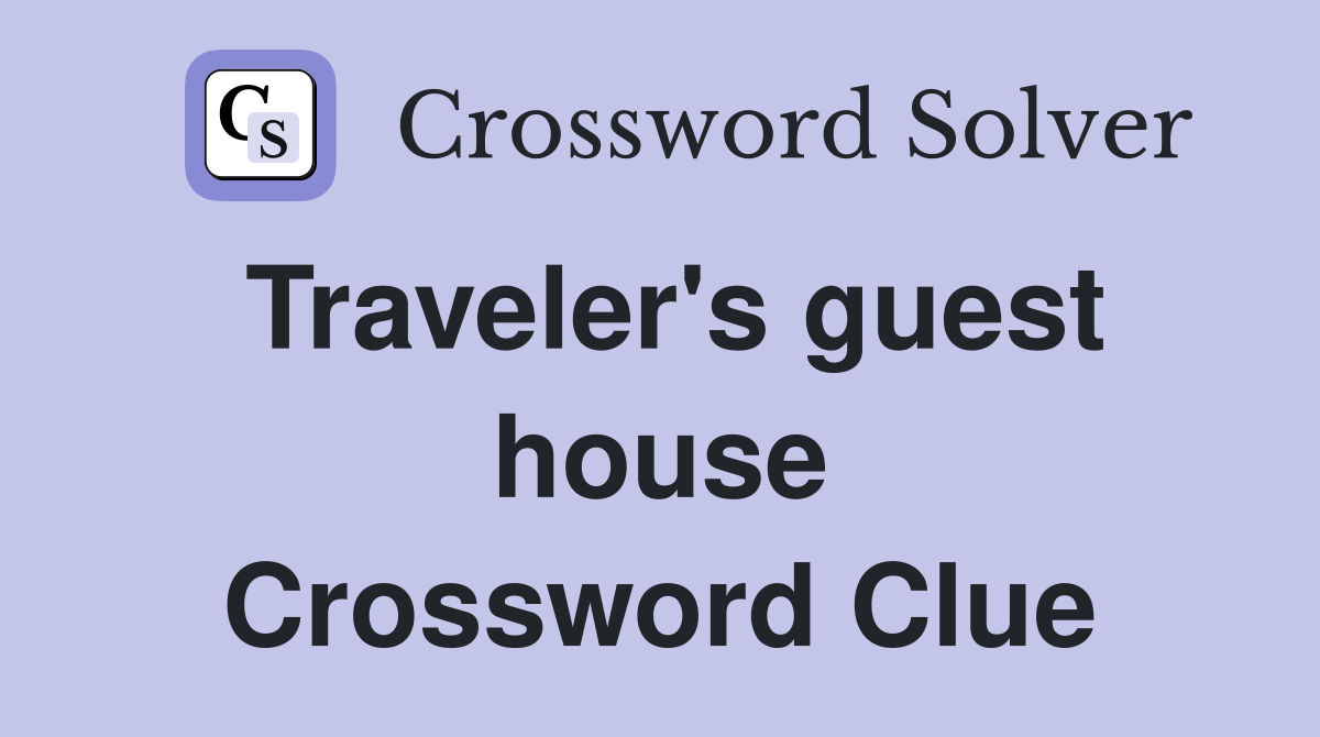 Traveler's guest house Crossword Clue