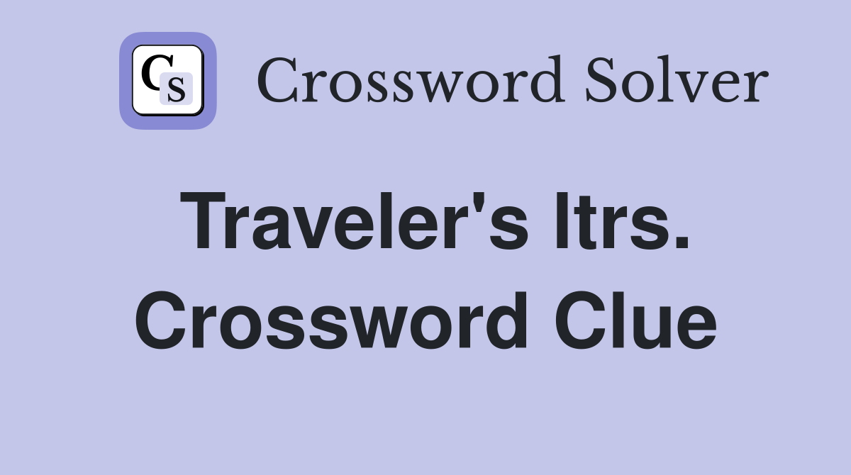 Traveler's ltrs. Crossword Clue