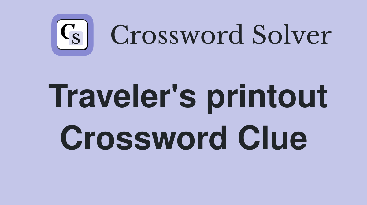Traveler's printout Crossword Clue