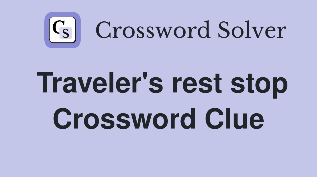 Traveler's rest stop Crossword Clue