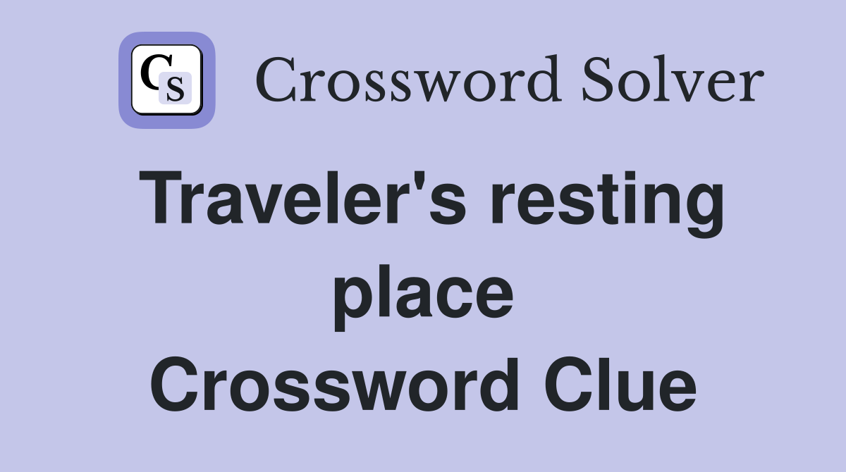 Traveler's resting place Crossword Clue