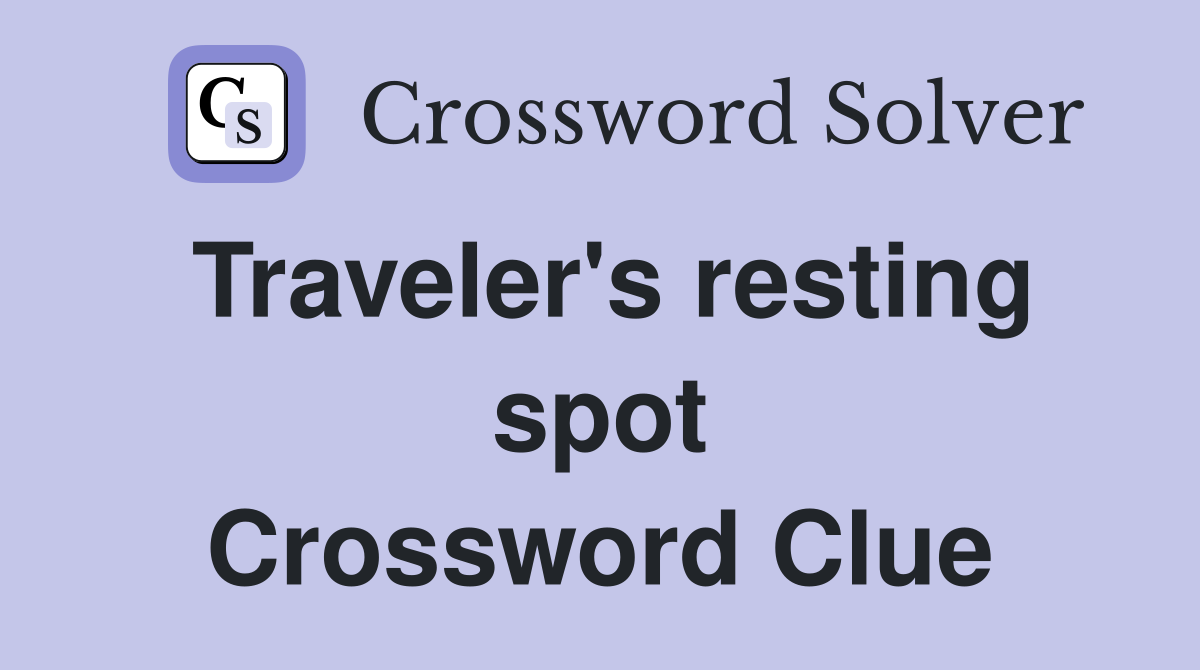 Traveler's resting spot Crossword Clue