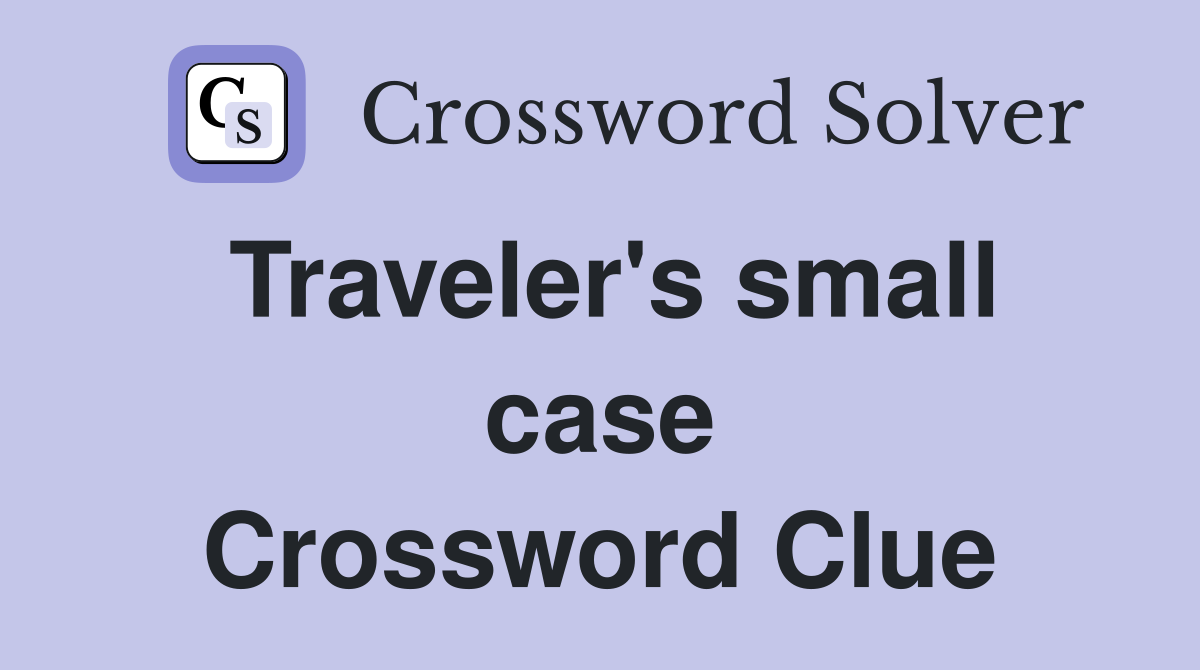 Traveler's small case Crossword Clue