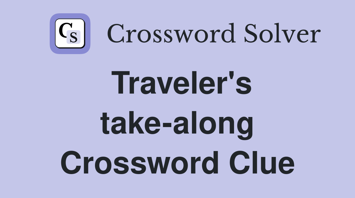 Traveler's take-along Crossword Clue