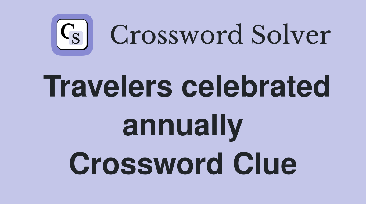 Travelers celebrated annually Crossword Clue