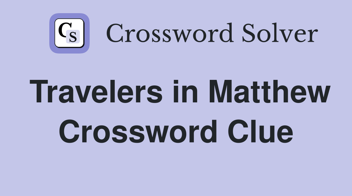 Travelers in Matthew Crossword Clue