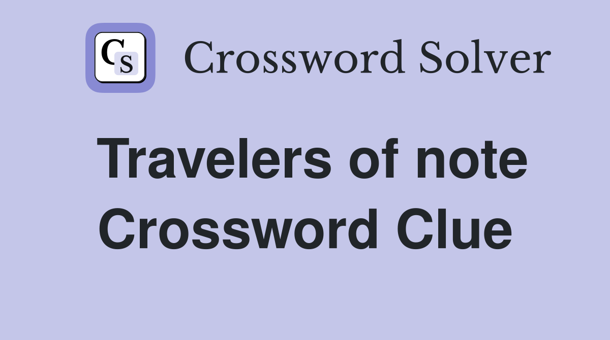 Travelers of note Crossword Clue