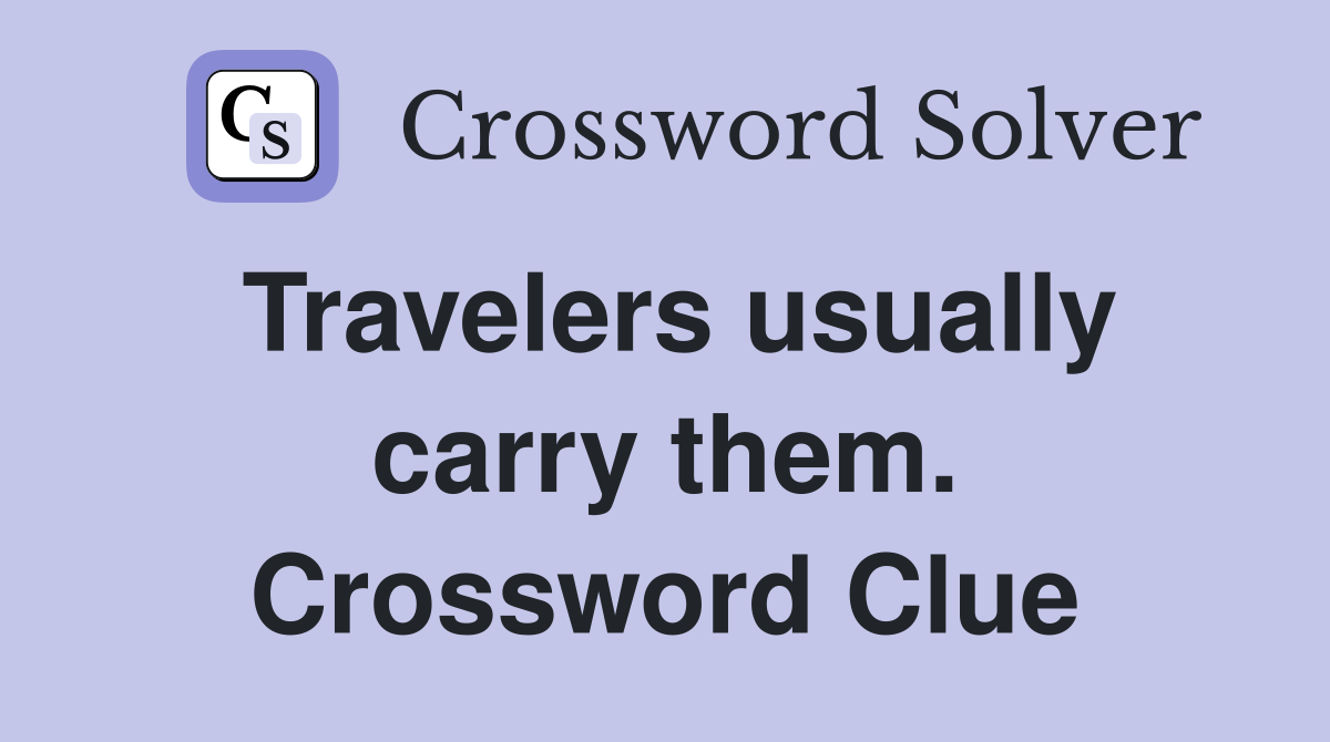 Travelers usually carry them. Crossword Clue