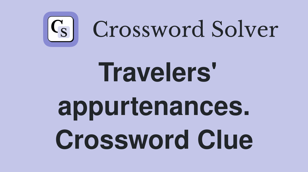Travelers' appurtenances. Crossword Clue