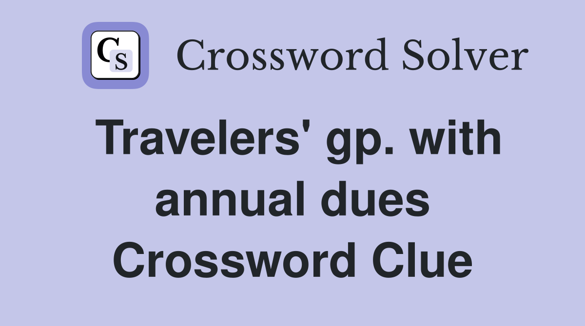 Travelers' gp. with annual dues Crossword Clue
