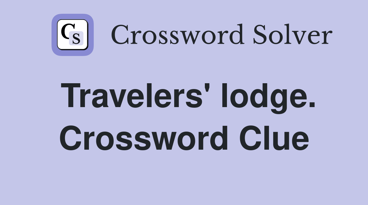Travelers' lodge. Crossword Clue