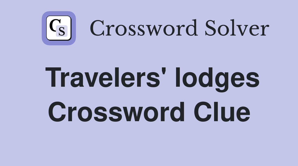 Travelers' lodges Crossword Clue