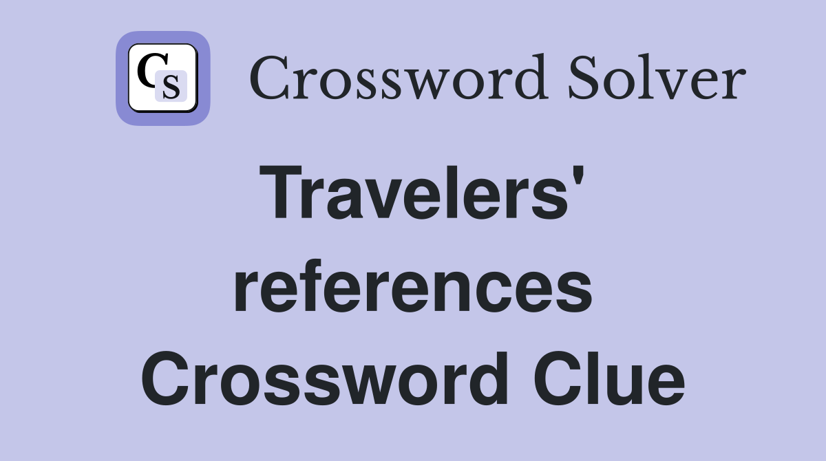 Travelers' references Crossword Clue