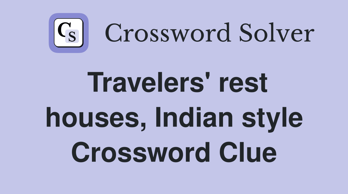 Travelers' rest houses, Indian style Crossword Clue