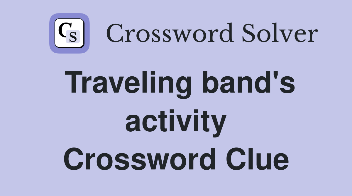 Traveling band's activity Crossword Clue
