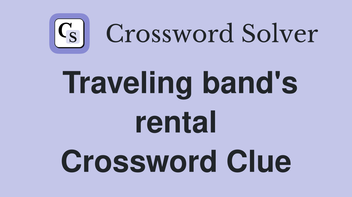 Traveling band's rental Crossword Clue