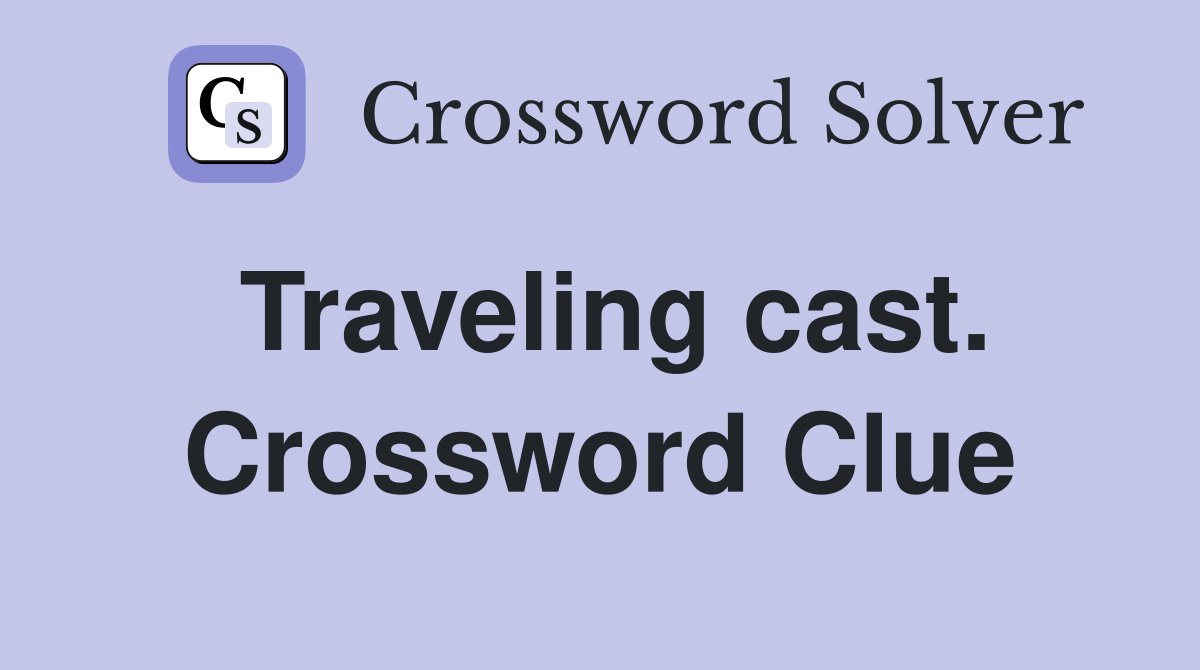 Traveling cast. Crossword Clue